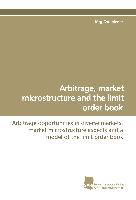 Arbitrage, market microstructure and the limit order book