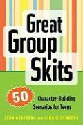 Great Group Skits: 50 Character-Building Scenarios for Teens