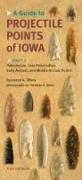 A Guide to Projectile Points of Iowa, Part 1: Paleoindian, Late Paleoindian, Early Archaic, and Middle Archaic Points