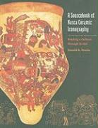 A Sourcebook of Nasca Ceramic Iconography: Reading a Culture Through Its Art
