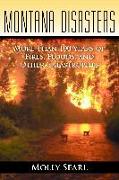 Montana Disasters: More Than 100 Years of Fires, Floods, and Other Catastrophes