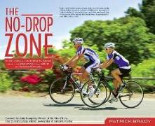 The No-Drop Zone: Everything You Need to Know about the Peloton, Your Gear, and Riding Strong