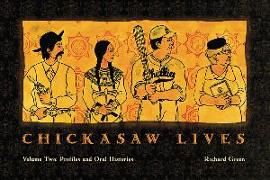 Chickasaw Lives Volume Two: Profiles and Oral Histories