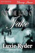 For the Love of Jake (Siren Menage Amour #39)