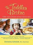 The Toddler Bistro: Child-Approved Recipes and Expert Nutrition Advice for the Toddler Years