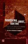 Rousseau, Kant, Goethe : filosofía y cultura en la Europa del siglo de las luces