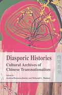 Diasporic Histories: Cultural Archives of Chinese Transnationalism