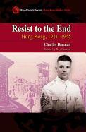 Resist to the End: Hong Kong, 1941-1945