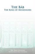 The Bab: The King of Messengers