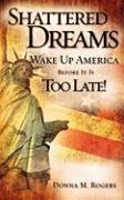 Shattered Dreams - Wake Up America Before It Is Too Late!