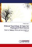 Ethical Teaching: A Case for Dialogical Resistance