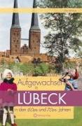 Aufgewachsen in Lübeck den 60er und 70er Jahren