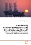 From Primary Commodity Dependence to Diversificationand Growth