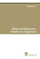 Arbeit und Ökonomie - Kontext von Supervision