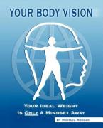 Your Body Vision, Your Ideal Weight Is Only a Mindset Away