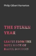 The Sylvan Year - Leaves from the Note Book of Raoul Doubois