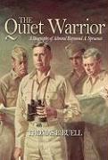 Quiet Warrior: A Biography of Admiral Raymond A. Spruance