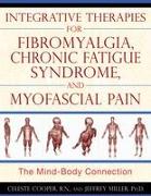 Integrative Therapies for Fibromyalgia, Chronic Fatigue Syndrome, and Myofacial Pain