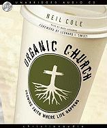 Organic Church: Growing Faith Where Life Happens