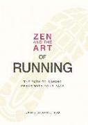 Zen and the Art of Running: The Path to Making Peace with Your Pace