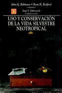 Uso y Conservacion de La Vida Silvestre Neotropical = Neotropical Wildlife Use and Conservation