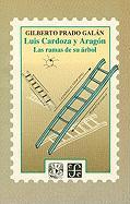 Luis Cardoza y Aragon: Las Ramas de su Arbol