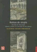 Ruinas de Utopia San Juan de Tlayacapan: Espacio y Tiempo en el Encuentro de dos Culturas