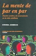 La Mente de Par En Par: Nuestro Cerebro y La Neurociencia de La Vida Cotidiana