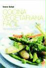 La cocina vegetariana fácil : todas las variantes del vegetarianismo a través de más de 350 recetas