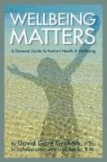 Wellbeing Matters - A Personal Guide to Radiant Health and Wellbeing