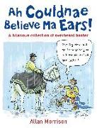 Ah Couldnae Believe Ma Ears!