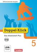 Doppel-Klick, Das Sprach- und Lesebuch, Differenzierende Ausgabe, 5. Schuljahr, Das Arbeitsheft Plus mit CD-ROM, Mit Lösungen