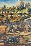 Race and Radicalism in the Union Army