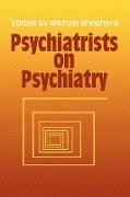 Psychiatrists on Psychiatry