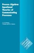 Process Algebra: Equational Theories of Communicating Processes