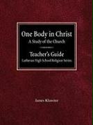 One Body in Christ a Study of the Church Teacher's Guide Lutheran High School Religion Series