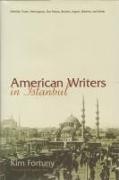 American Writers in Istanbul: Melville, Twain, Hemingway, DOS Passos, Bowles, Algren, Baldwin and Settle