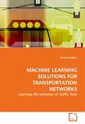 MACHINE LEARNING SOLUTIONS FOR TRANSPORTATION NETWORKS
