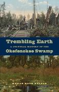 Trembling Earth: A Cultural History of the Okefenokee Swamp
