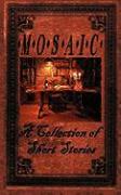 Mosaic: A Collection of Short Stories