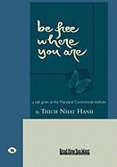 Be Free Where You Are: A Talk Given at the Maryland Correctional Institute (Easyread Large Edition)