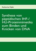 Synthese von peptidischen IHF-/HU-Proteinmimetika zum Binden und Knicken von DNA