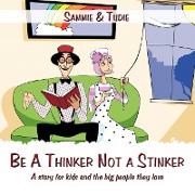 Be A Thinker Not a Stinker