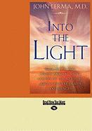 Into the Light: Real Life Stories about Angelic Visits, Visions of the Afterlife, and Other Pre-Death Experiences (Easyread Large Edit