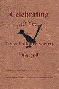 Celebrating 100 Years of the Texas Folklore Society, 1909 2009