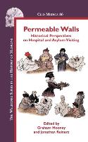 Permeable Walls: Historical Perspectives on Hospital and Asylum Visiting