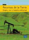 Recursos de la Tierra : origen, uso e impacto ambiental