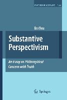 Substantive Perspectivism: An Essay on Philosophical Concern with Truth