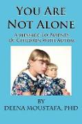 You Are Not Alone---A Message to Parents of Children with Autism