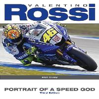 Valentino Rossi: Portrait of a Speed God - Third Edition